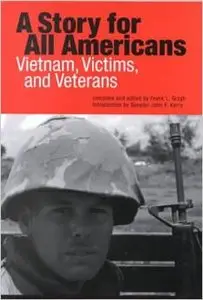 A Story for All Americans: Vietnam, Victims, and Veterans by Frank L. Grzyb