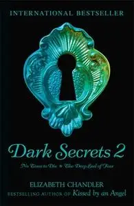 «Dark Secrets: No Time to Die & The Deep End of Fear» by Elizabeth Chandler