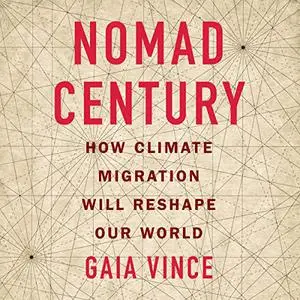 Nomad Century: How Climate Migration Will Reshape Our World [Audiobook]