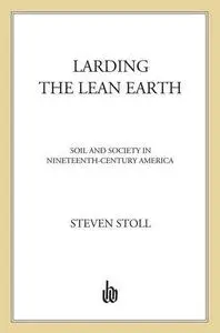 Larding the Lean Earth: Soil and Society in Nineteenth-Century America