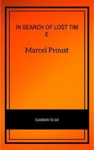 «In Search of Lost Time [volumes 1 to 7] (XVII Classics) (The Greatest Writers of All Time)» by Marcel Proust