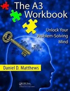 The A3 Workbook: Unlock Your Problem-Solving Mind