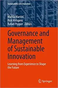 Governance and Management of Sustainable Innovation: Learning from Experience to Shape the Future