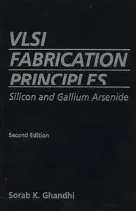 Sorab K. Ghandhi, «VLSI Fabrication Principles: Silicon and Gallium Arsenide, 2nd Edition»