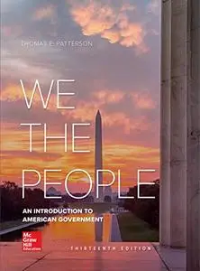 We The People: An Introduction to American Government (13th Edition)