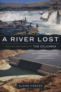 A River Lost: The Life and Death of the Columbia