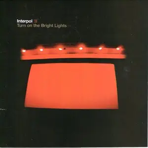 Interpol - Turn On The Bright Lights (2002)