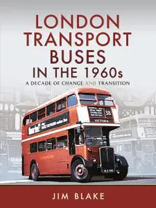 London Transport Buses in the 1960s: A Decade of Change and Transition