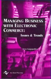 Managing Business With Electronic Commerce: Issues and Trends