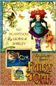 Elisabetta Gnone - Fairy Oak Vol. 05. Gli incantevoli giorni di Shirley
