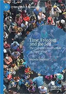 Time, Freedom and the Self: The Cultural Construction of “Free” Time (Repost)