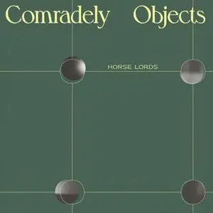 Horse Lords - Comradely Objects (2022) [Official Digital Download 24/96]
