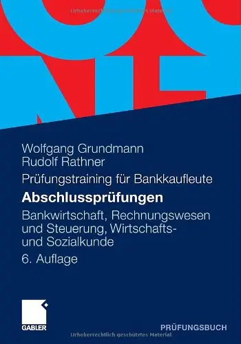 Prüfungstraining für Bankkaufleute: Abschlussprüfungen: Bankwirtschaft, Rechnungswesen und Steuerung