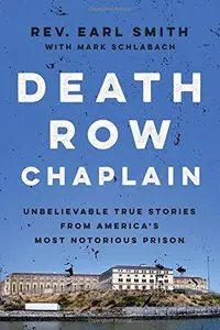 Death Row Chaplain: Unbelievable True Stories from America's Most Notorious Prison (Repost)
