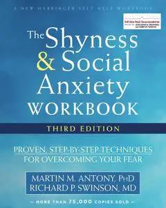 The Shyness and Social Anxiety Workbook: Proven, Step-by-Step Techniques for Overcoming Your Fear, 3rd Edition