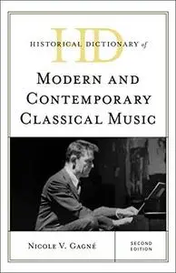 Historical Dictionary of Modern and Contemporary Classical Music, 2nd Edition