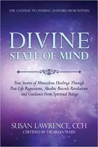 Divine State Of Mind: The Gateway to Finding Answers from Within