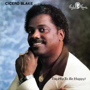 Cicero Blake - Too Hip to Be Happy! (1988/2021) [Official Digital Download 24/96]