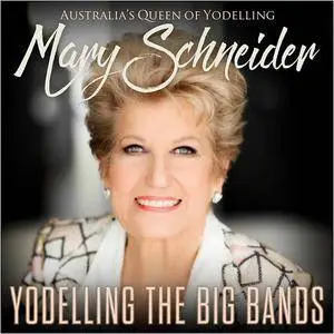 Mary Schneider - Yodelling The Big Bands (2017)