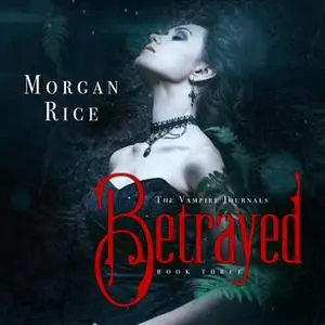 «Betrayed» by Morgan Rice