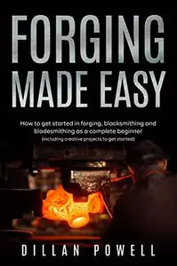 Forging Made Easy: How To Get Started In Forging