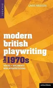 Modern British Playwriting: The 1970's: Voices, Documents, New Interpretations