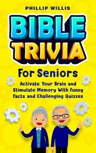 Bible Trivia for Seniors: Activate Your Brain and Stimulate Memory with Funny Facts and Challenging Quizzes