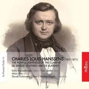 Eddy Vanoosthuyse, Slovak Sinfonietta, Herman Engels - Charles Louis Hanssens: The Playful Lightness of the Clarinet (2016)