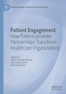 Patient Engagement: How Patient-provider Partnerships Transform Healthcare Organizations (Repost)