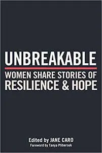 Unbreakable: Women Share Stories of Resilience and Hope