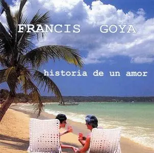 Francis Goya - Historia De Un Amor (1999)