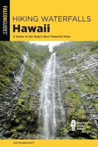 Hiking Waterfalls Hawaii: A Guide to the State's Best Waterfall Hikes (State Hiking Guides)