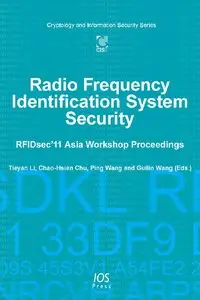Radio Frequency Identification System Security: RFIDsec'11 Asia Workshop Proceedings