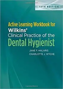 Active Learning Workbook for Wilkins' Clinical Practice of the Dental Hygienist Ed 13