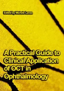 "A Practical Guide to Clinical Application of OCT in Ophthalmology" ed. by Michele Lanza