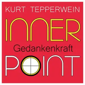 «Inner Point: Gedankenkraft» by Kurt Tepperwein