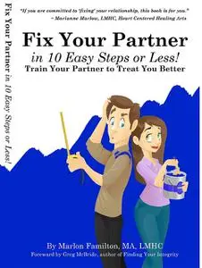 «Fix Your Partner In 10 Easy Steps or Less» by Marlon Familton