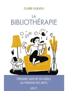 Claire Guillou, "La bibliothérapie : Prendre soin de soi grâce au pouvoir des mots"