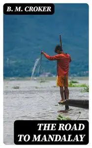 «The Road to Mandalay» by B.M.Croker