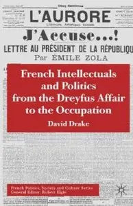 French Intellectuals and Politics from the Dreyfus Affair to the Occupation (French Politics, Society and Culture)