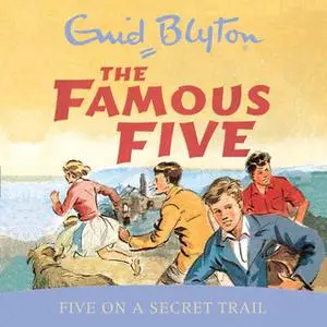 «Five On A Secret Trail» by Enid Blyton