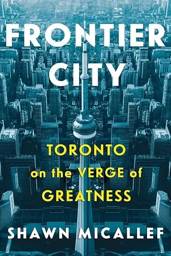 Frontier City: Toronto on the Verge of Greatness