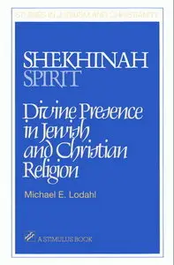 Shekhinah/Spirit: Divine Presence in Jewish and Christian Religion