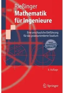 Mathematik für Ingenieure: Eine anschauliche Einführung für das praxisorientierte Studium (Auflage: 8) [Repost]