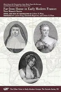 Far from Home in Early Modern France: Three Women’s Stories