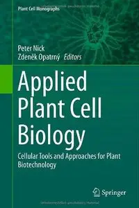 Applied Plant Cell Biology: Cellular Tools and Approaches for Plant Biotechnology (Repost)