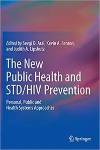 The New Public Health and STD/HIV Prevention: Personal, Public and Health Systems Approaches