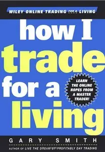 Gary Smith, "How I Trade for a Living"