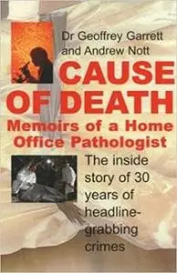 Cause of Death: Memoirs of a Home Office Pathologist