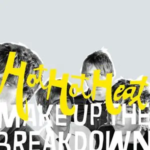 Hot Hot Heat - Make Up The Breakdown (Remastered Deluxe Edition) (2002/2022) [Official Digital Download]